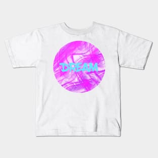Dream (pink artsy background) Kids T-Shirt